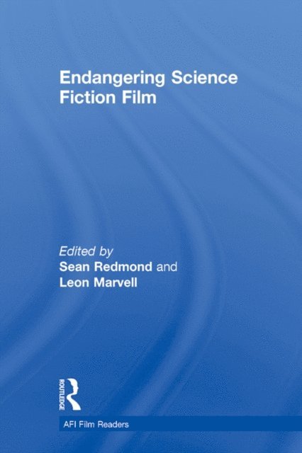 Leon Marvell, Sean Redmond - Endangering Science Fiction Film, E-bok