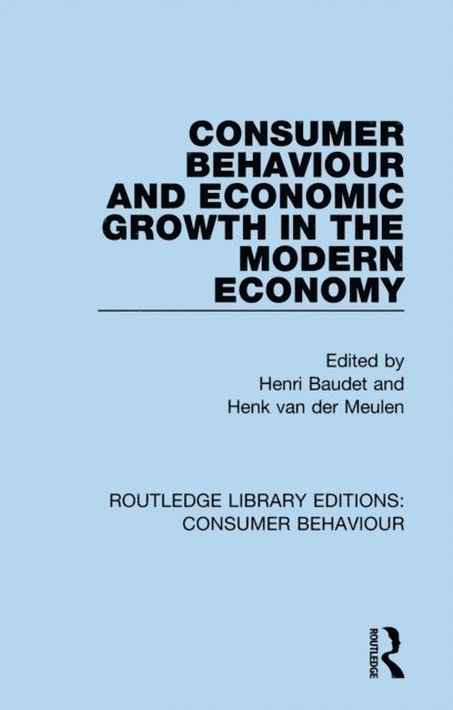 Henk van der Meulen, Henri Baudet - Consumer Behaviour and Economic Growth in the Modern Economy (RLE Consumer Behaviour), E-bok