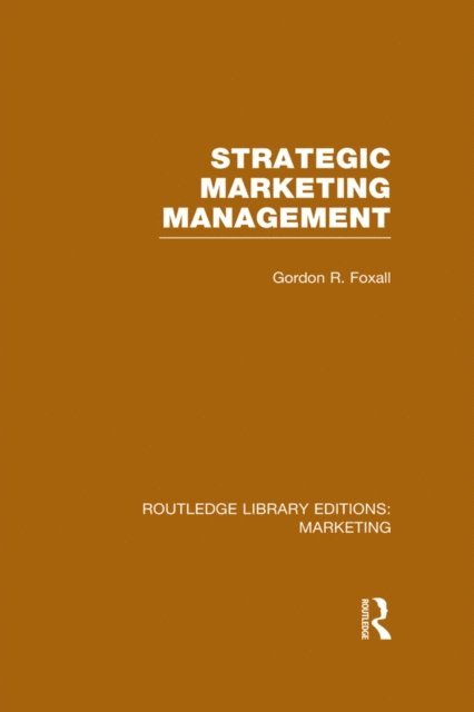 Gordon Foxall - Strategic Marketing Management (RLE Marketing), E-bok