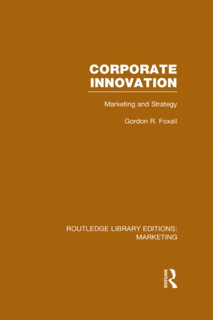 Gordon Foxall - Corporate Innovation (RLE Marketing), E-bok