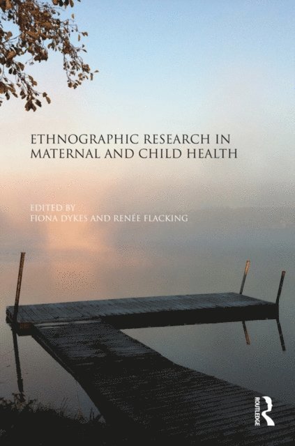 RenA(c)e Flacking, Fiona Dykes - Ethnographic Research in Maternal and Child Health, E-bok