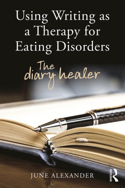 June Alexander - Using Writing as a Therapy for Eating Disorders, E-bok