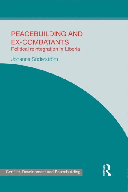 Johanna Soderstrom - Peacebuilding and Ex-Combatants, E-bok