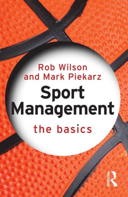 Mark Piekarz, Rob Wilson - Sport Management: The Basics, E-bok