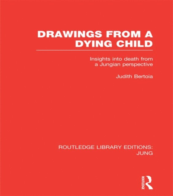 Judith Bertoia - Drawings from a Dying Child (RLE: Jung), E-bok