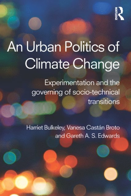 Gareth Edwards, Vanesa Broto, Harriet Bulkeley - Urban Politics of Climate Change, E-bok
