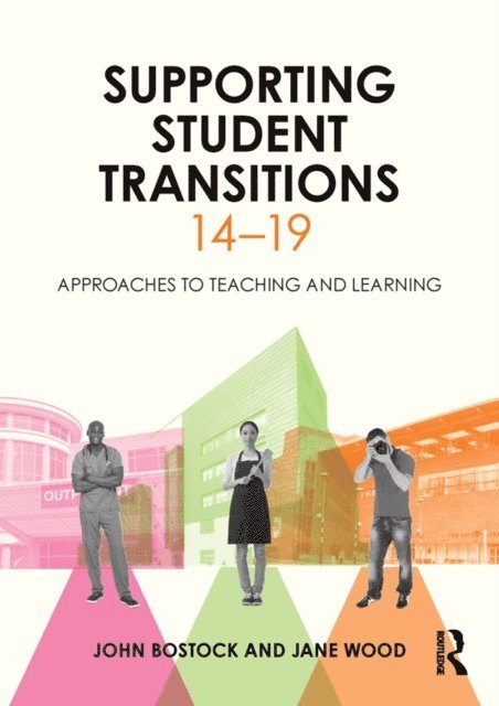 Jane Wood, John Bostock - Supporting Student Transitions 14-19, E-bok