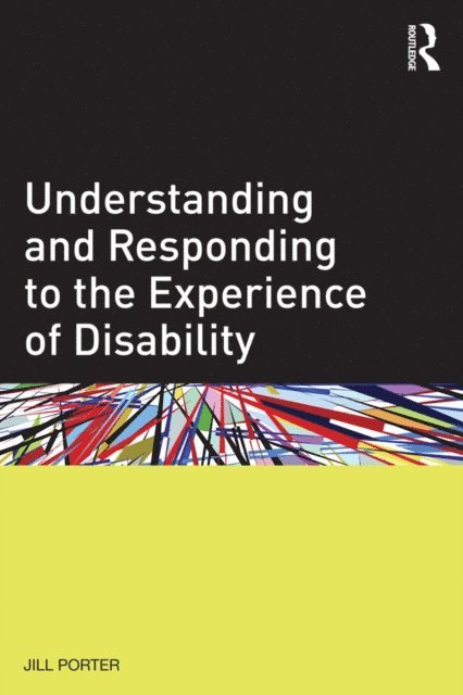 Jill Porter - Understanding and Responding to the Experience of Disability, E-bok