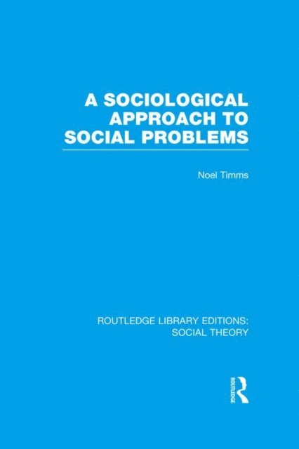 Noel Timms - Sociological Approach to Social Problems, E-bok