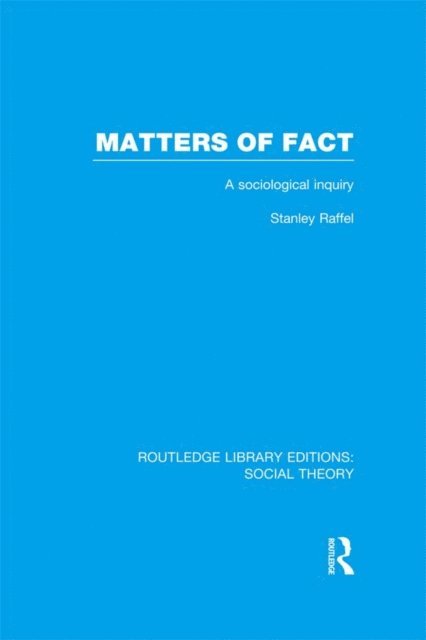 Stanley Raffel - Matters of Fact (RLE Social Theory), E-bok