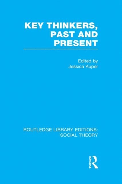 Jessica Kuper - Key Thinkers, Past and Present (RLE Social Theory), E-bok