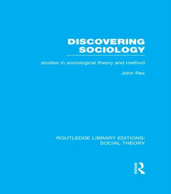 John Rex - Discovering Sociology (RLE Social Theory), E-bok