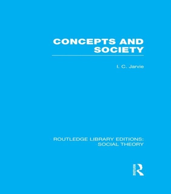 Ian C. Jarvie - Concepts and Society (RLE Social Theory), E-bok