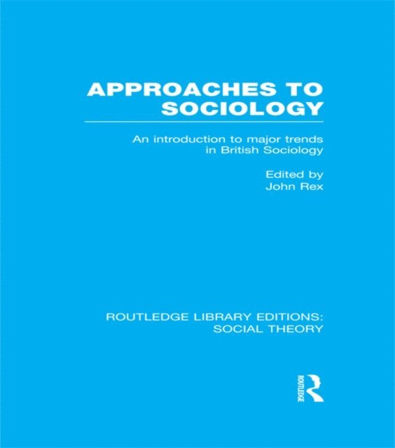 John Rex - Approaches to Sociology (RLE Social Theory), E-bok