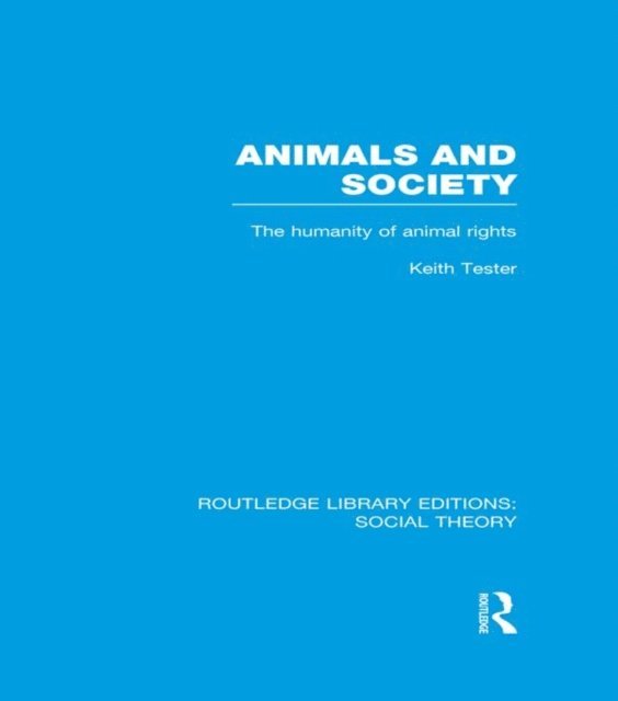 Keith Tester - Animals and Society (RLE Social Theory), E-bok