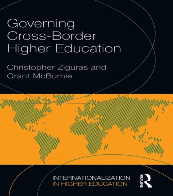 Grant McBurnie, Christopher Ziguras - Governing Cross-Border Higher Education, E-bok