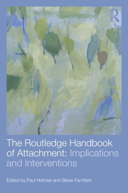 Steve Farnfield, Paul Holmes - Routledge Handbook of Attachment: Implications and Interventions, E-bok