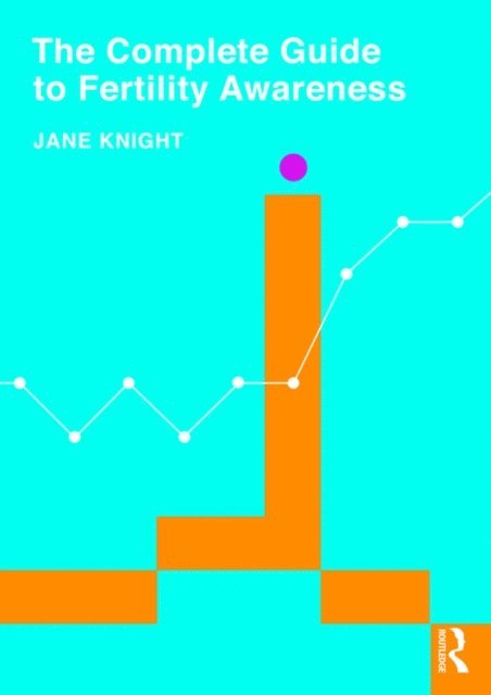 Jane Knight - Complete Guide to Fertility Awareness, E-bok