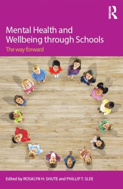 Phillip T. Slee, Rosalyn H. Shute - Mental Health and Wellbeing through Schools, E-bok