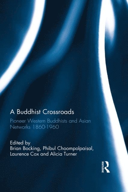 Alicia M Turner, Laurence Cox, Phibul Choompolpaisal, Brian Bocking - Buddhist Crossroads, E-bok
