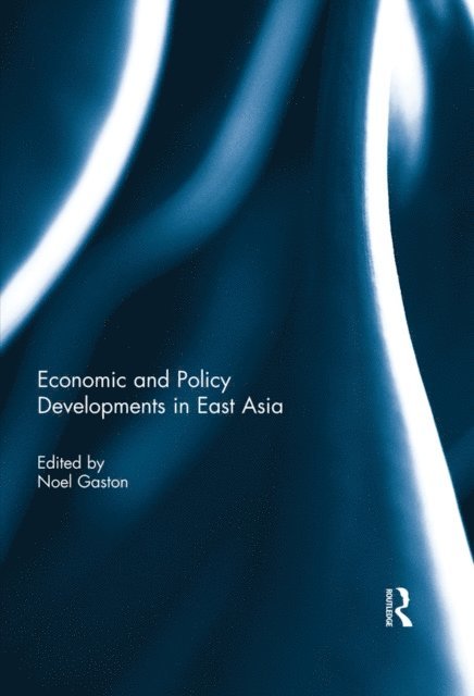 Noel Gaston - Economic and Policy Developments in East Asia, E-bok