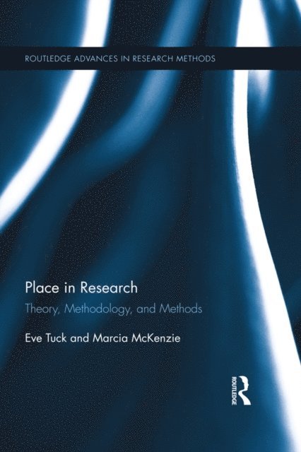 Eve Tuck, Marcia McKenzie - Place in Research, E-bok