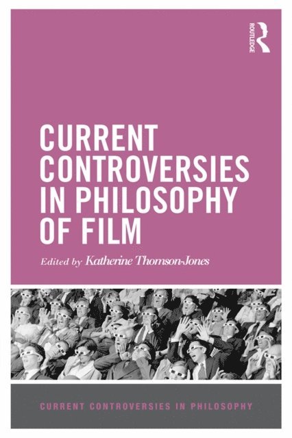 Katherine Thomson-Jones - Current Controversies in Philosophy of Film, E-bok