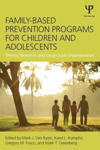 Mark T. Greenberg, Gregory M. Fosco, Karol L. Kumpfer, Mark J. Van Ryzin - Family-Based Prevention Programs for Children and Adolescents, E-bok