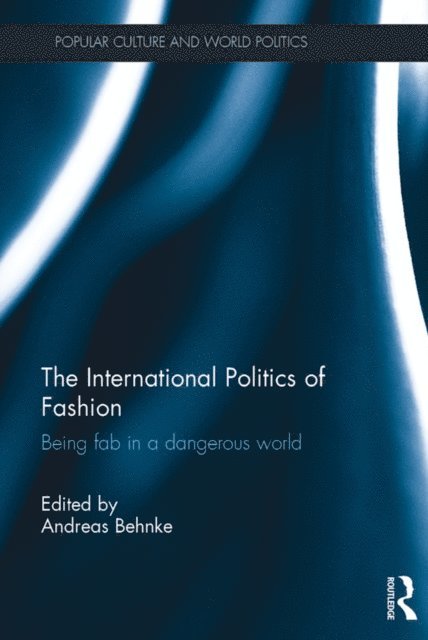 Andreas Behnke - International Politics of Fashion, E-bok