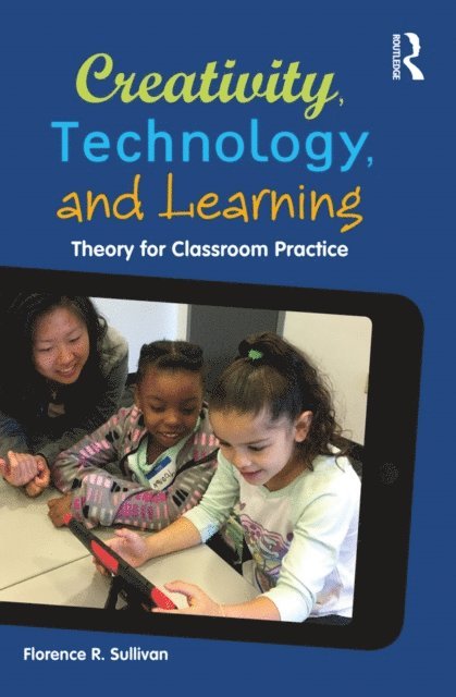 Florence R. Sullivan - Creativity, Technology, and Learning, E-bok