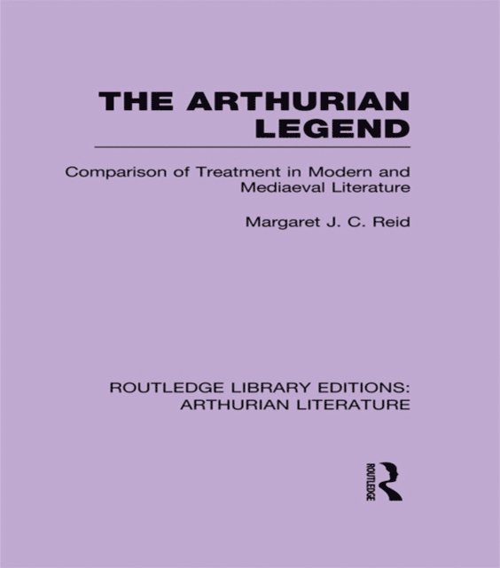 Margaret J. C. Reid - Arthurian Legend, E-bok