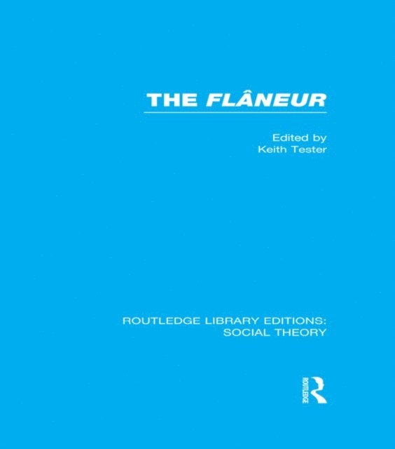 Keith Tester - Flaneur (RLE Social Theory), E-bok