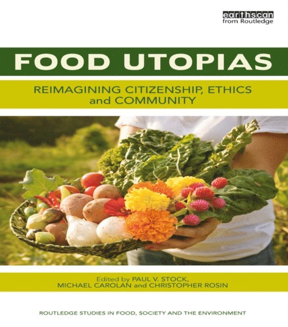 Christopher Rosin, Michael Carolan, Paul V. Stock - Food Utopias, E-bok