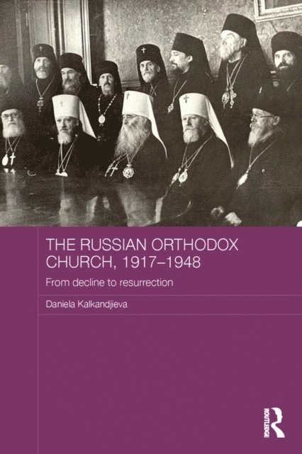 Daniela Kalkandjieva - Russian Orthodox Church, 1917-1948, E-bok