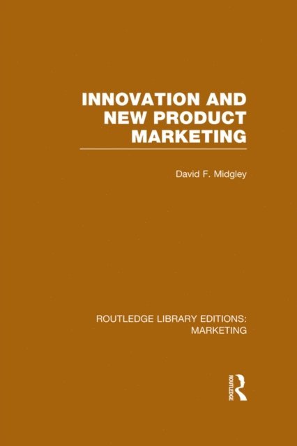 David F. Midgley - Innovation and New Product Marketing (RLE Marketing), E-bok