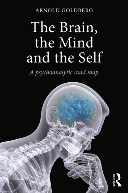 Arnold Goldberg - Brain, the Mind and the Self, E-bok