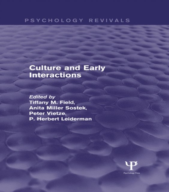 P. Herbert Leiderman, Peter Vietze, Anita Sostek, Tiffany Field - Culture and Early Interactions (Psychology Revivals), E-bok