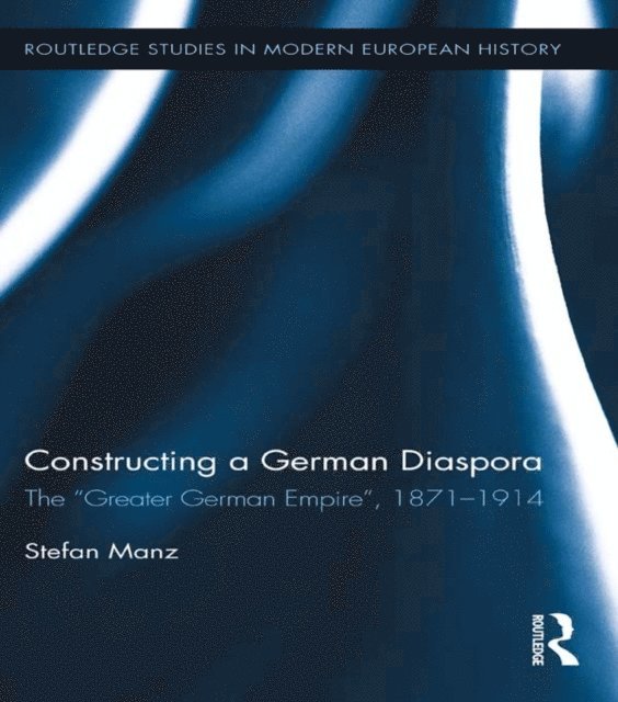 Stefan Manz - Constructing a German Diaspora, E-bok
