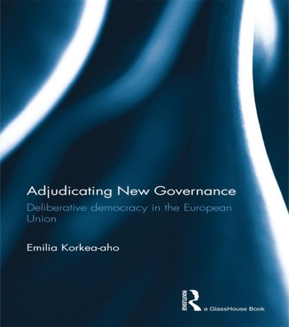 Emilia Korkea-aho - Adjudicating New Governance, E-bok