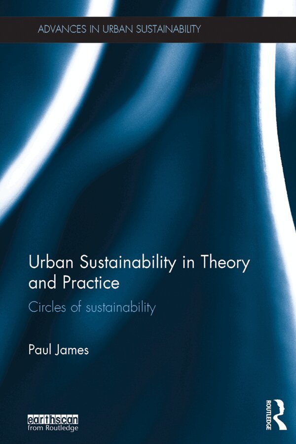 Paul James - Urban Sustainability in Theory and Practice, E-bok