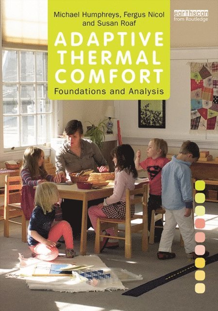 Susan Roaf, Fergus Nicol, Michael Humphreys - Adaptive Thermal Comfort: Foundations and Analysis, E-bok