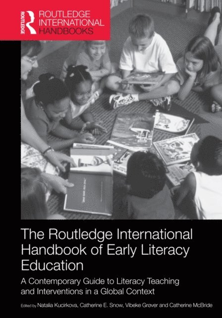Catherine McBride, Vibeke Grover, Catherine E. Snow, Natalia Kucirkova - Routledge International Handbook of Early Literacy Education, E-bok