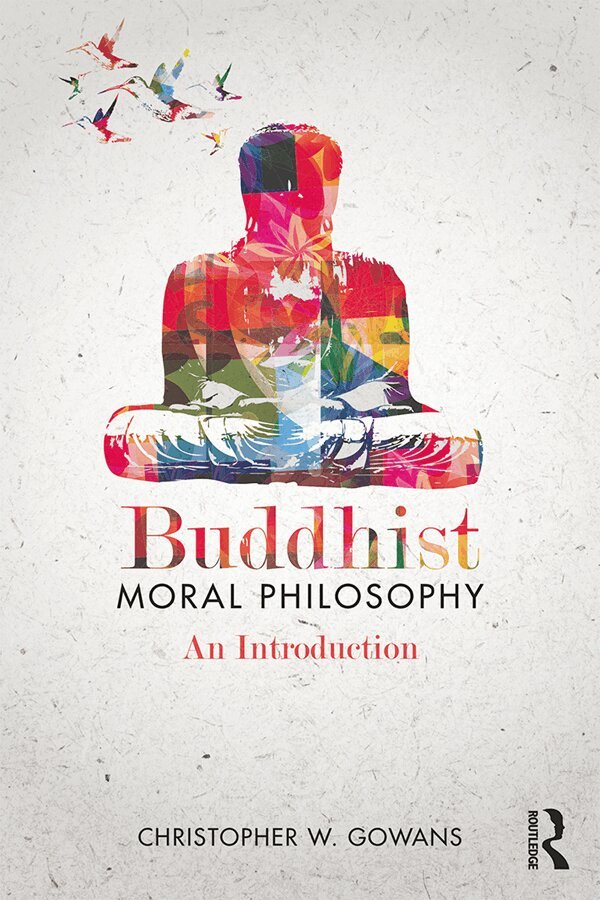 Christopher W. Gowans - Buddhist Moral Philosophy, E-bok