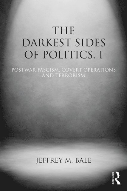 Jeffrey M. Bale - Darkest Sides of Politics, I, E-bok