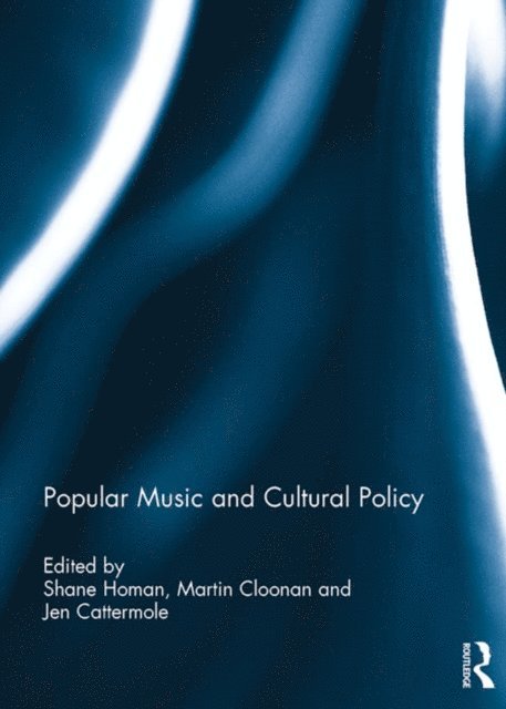 Jen Cattermole, Martin Cloonan, Shane Homan - Popular Music and Cultural Policy, E-bok