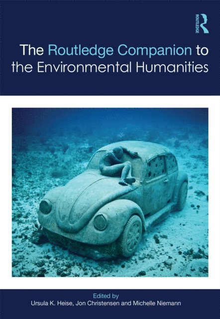 Michelle Niemann, Jon Christensen, Ursula Heise - Routledge Companion to the Environmental Humanities, E-bok