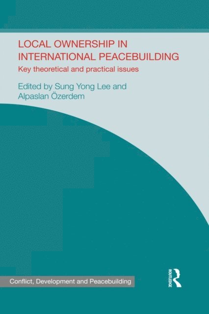 Alpaslan Ozerdem, Sung Yong Lee - Local Ownership in International Peacebuilding, E-bok