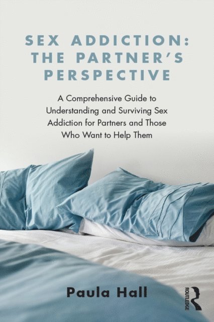 Paula Hall - Sex Addiction: The Partner's Perspective, E-bok