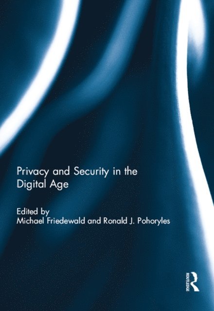 Ronald Pohoryles, Michael Friedewald - Privacy and Security in the Digital Age, E-bok