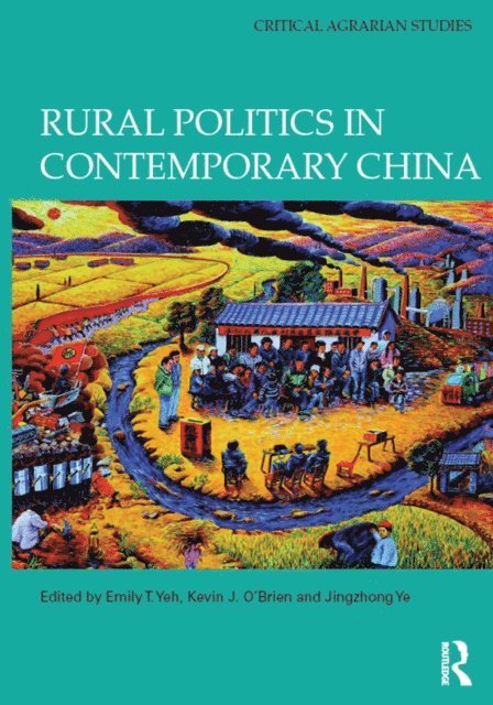 Jingzhong Ye, Kevin O'Brien, Emily T. Yeh - Rural Politics in Contemporary China, E-bok
